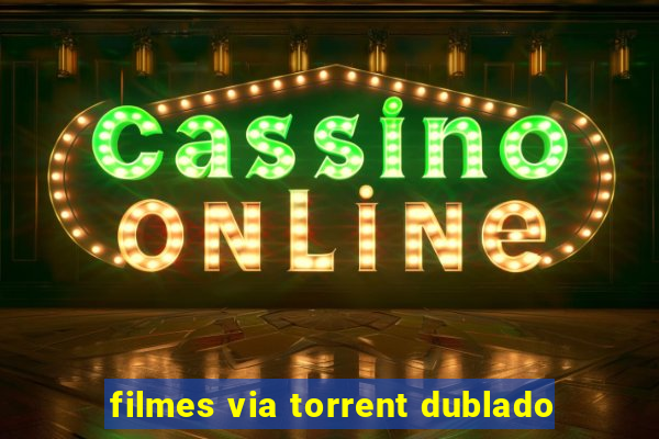 filmes via torrent dublado